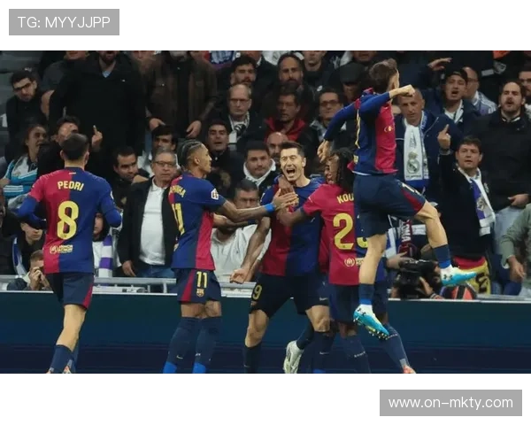 皇马国家德比力克巴萨稳居榜首领先五分 赫罗纳陷入垫底困境